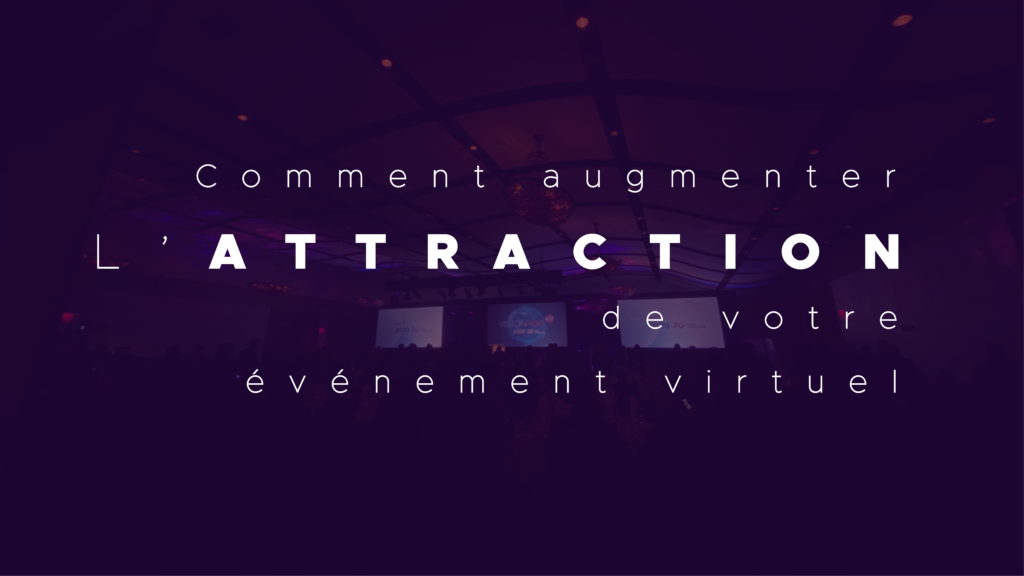 Lire la suite à propos de l’article Comment augmenter l’attraction de votre événement virtuel